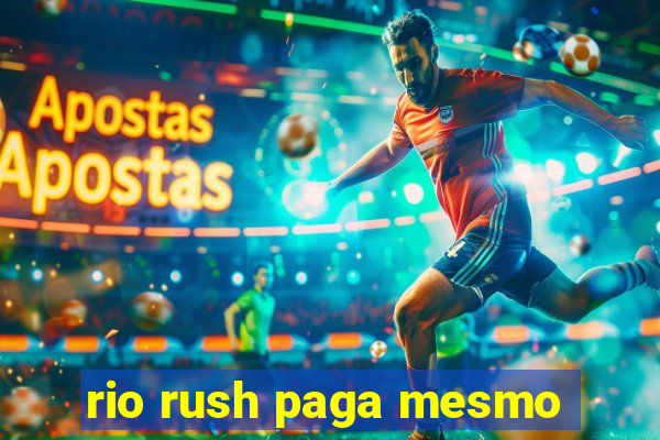 rio rush paga mesmo